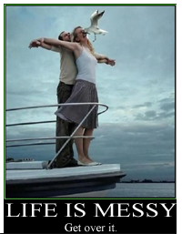 Life Is Messy